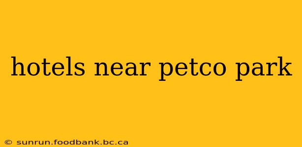 hotels near petco park