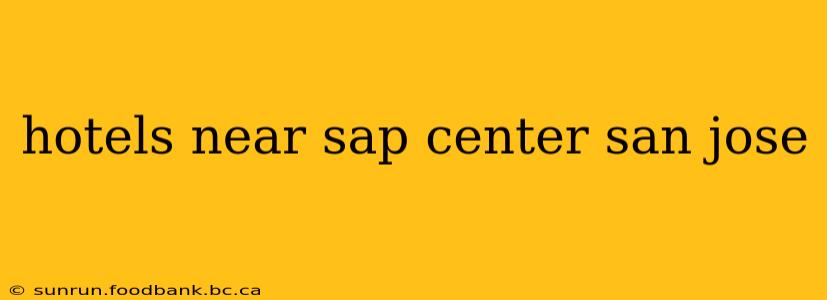 hotels near sap center san jose