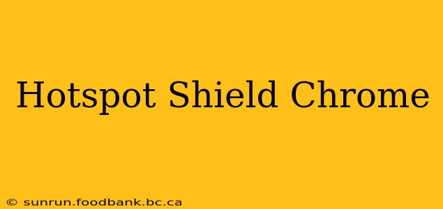 Hotspot Shield Chrome