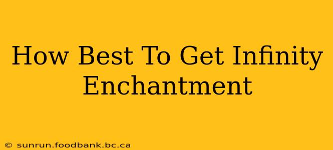 How Best To Get Infinity Enchantment
