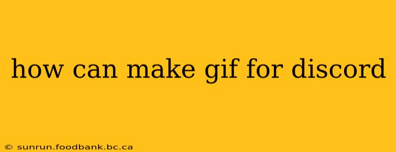 how can make gif for discord
