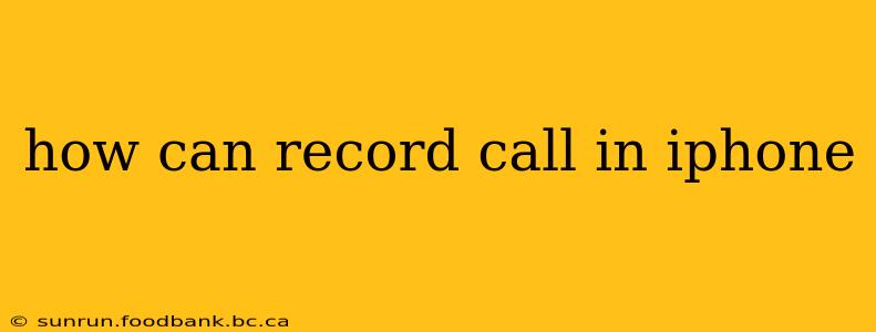 how can record call in iphone