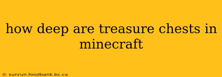 how deep are treasure chests in minecraft
