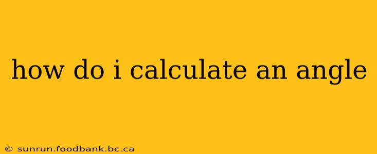how do i calculate an angle