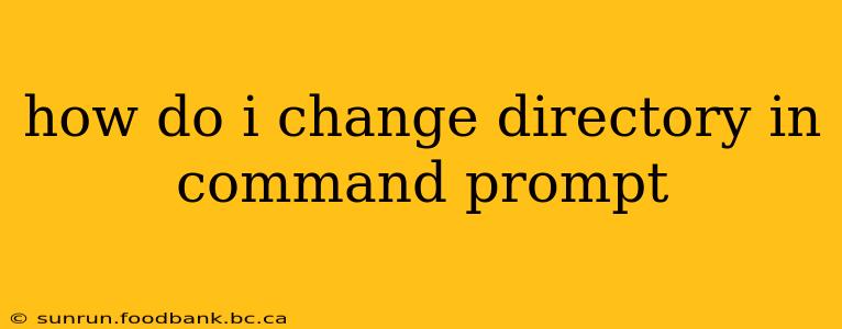 how do i change directory in command prompt