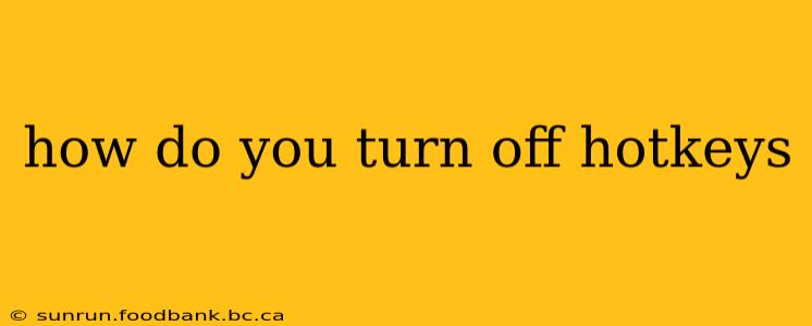 how do you turn off hotkeys