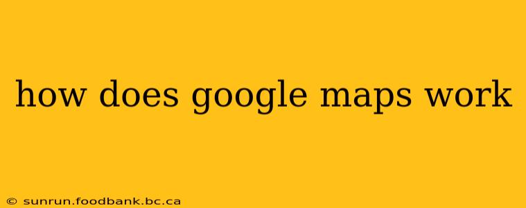 how does google maps work