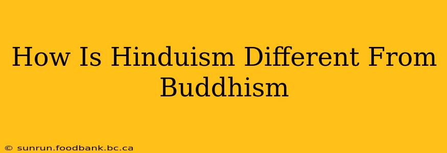 How Is Hinduism Different From Buddhism