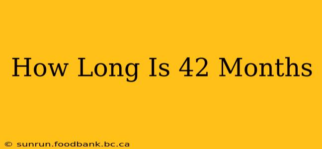 How Long Is 42 Months