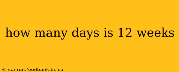 how many days is 12 weeks