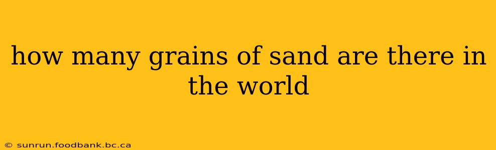 how many grains of sand are there in the world