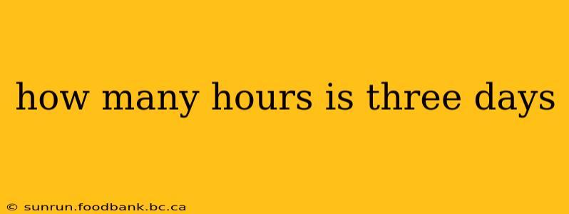 how many hours is three days
