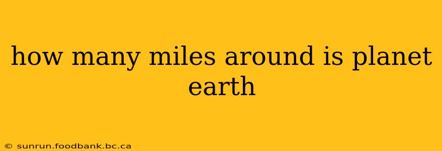 how many miles around is planet earth