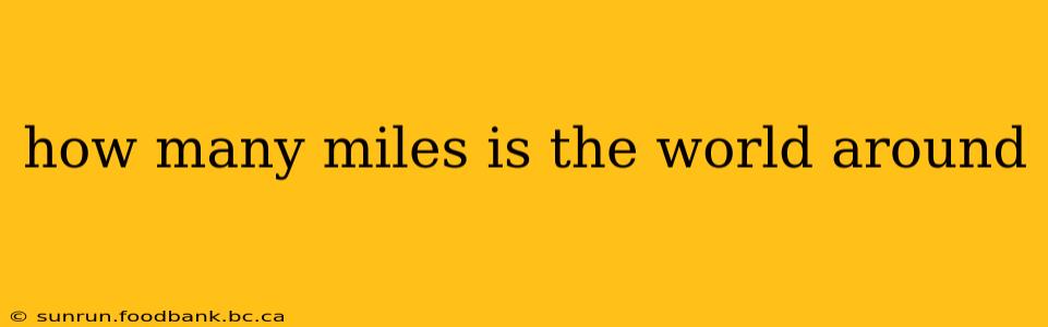 how many miles is the world around