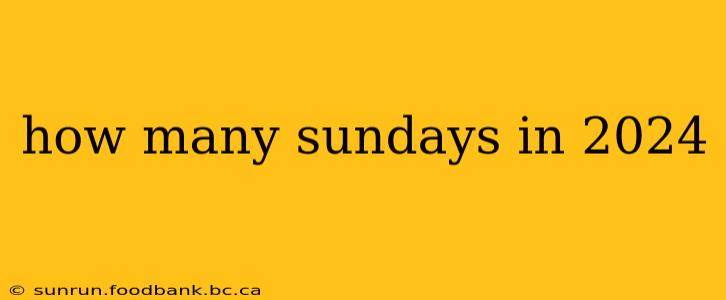 how many sundays in 2024