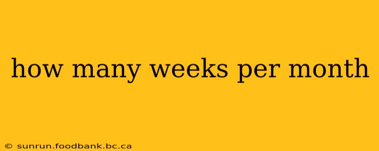 how many weeks per month