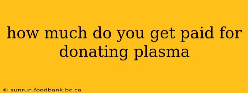 how much do you get paid for donating plasma