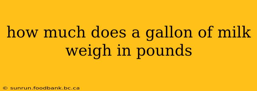 how much does a gallon of milk weigh in pounds
