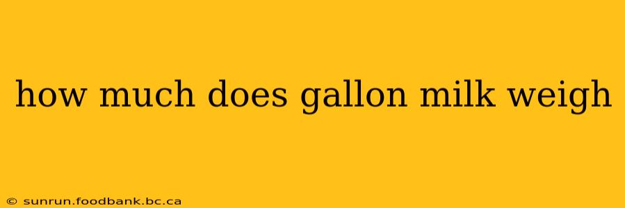 how much does gallon milk weigh