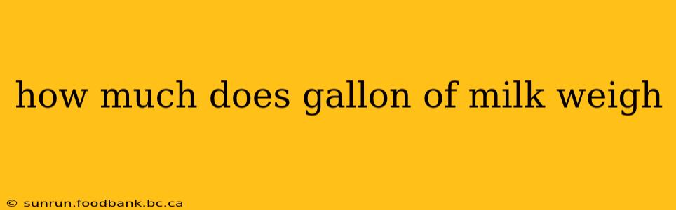 how much does gallon of milk weigh