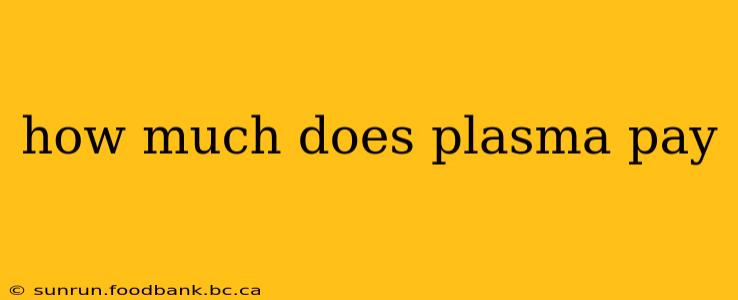 how much does plasma pay