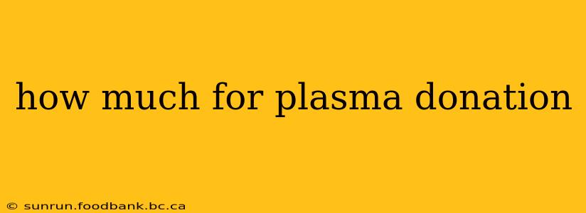 how much for plasma donation