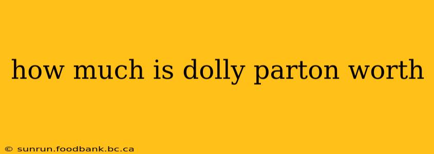 how much is dolly parton worth