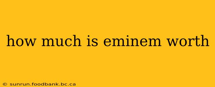 how much is eminem worth