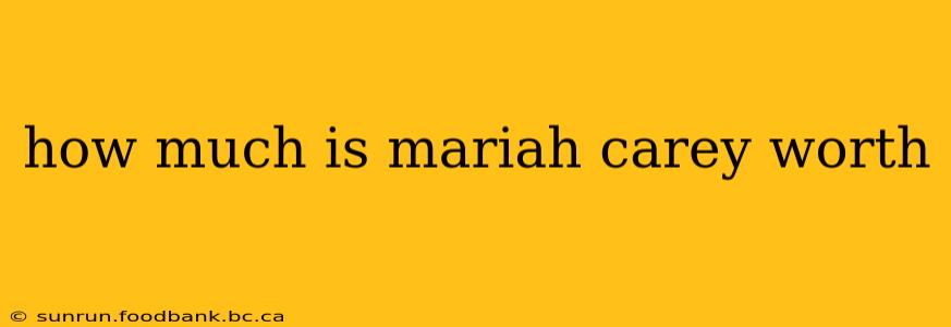 how much is mariah carey worth
