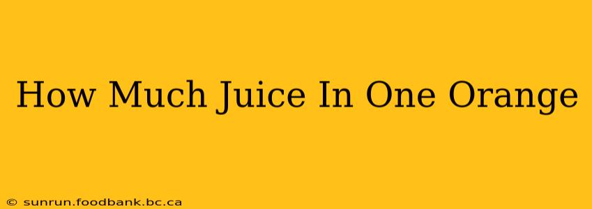 How Much Juice In One Orange