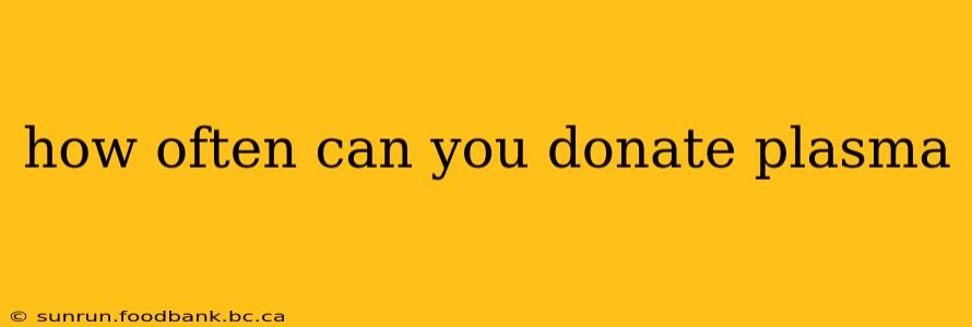 how often can you donate plasma