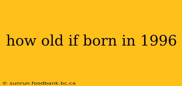 how old if born in 1996