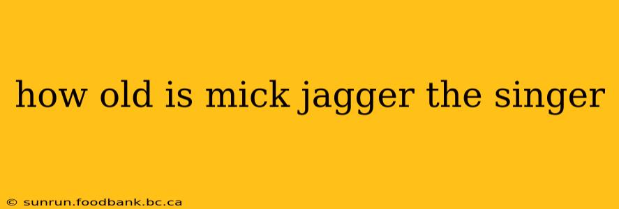 how old is mick jagger the singer