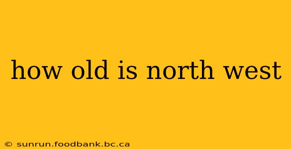 how old is north west