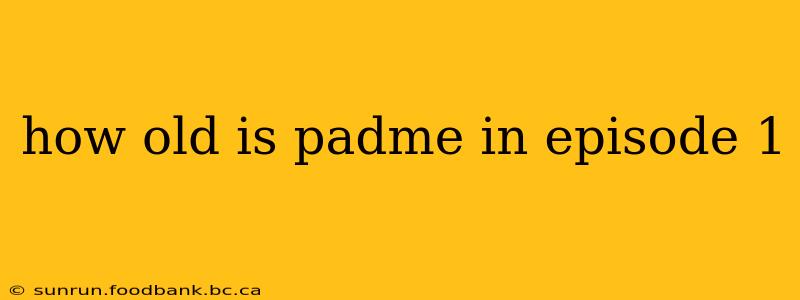 how old is padme in episode 1