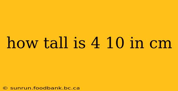 how tall is 4 10 in cm