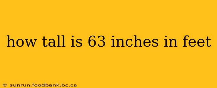how tall is 63 inches in feet
