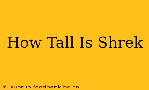 How Tall Is Shrek