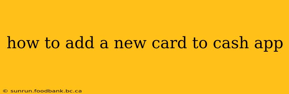 how to add a new card to cash app