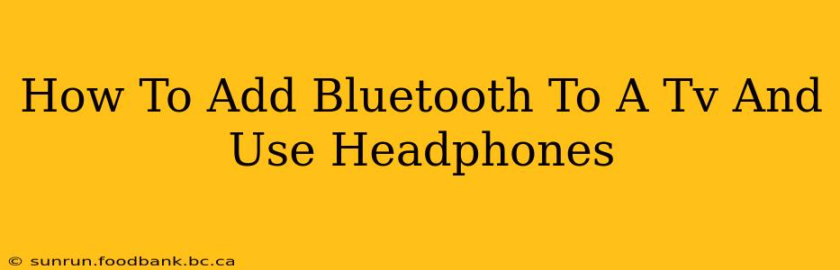 How To Add Bluetooth To A Tv And Use Headphones