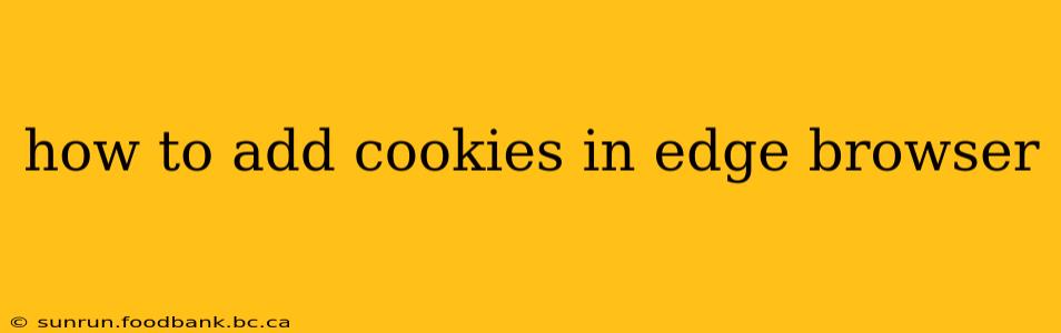 how to add cookies in edge browser