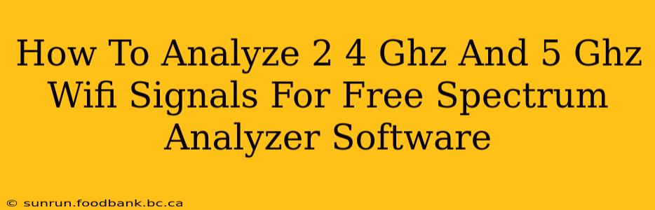 How To Analyze 2 4 Ghz And 5 Ghz Wifi Signals For Free Spectrum Analyzer Software