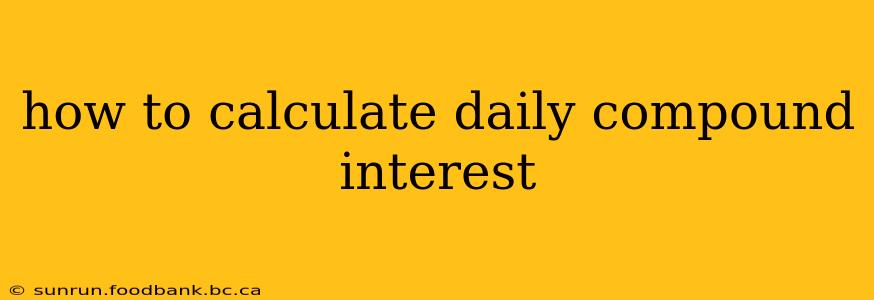 how to calculate daily compound interest