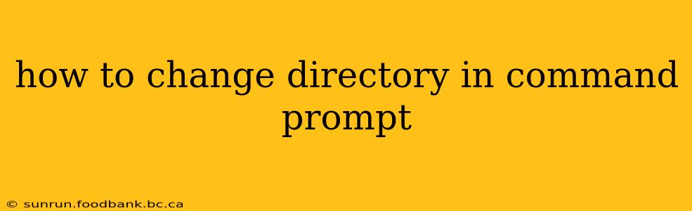 how to change directory in command prompt