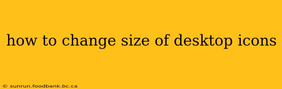 how to change size of desktop icons