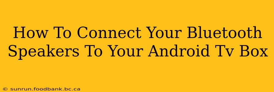 How To Connect Your Bluetooth Speakers To Your Android Tv Box
