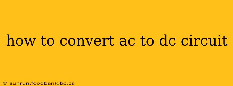 how to convert ac to dc circuit