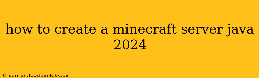 how to create a minecraft server java 2024