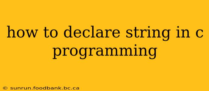 how to declare string in c programming