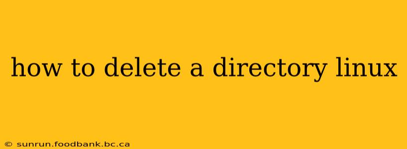 how to delete a directory linux